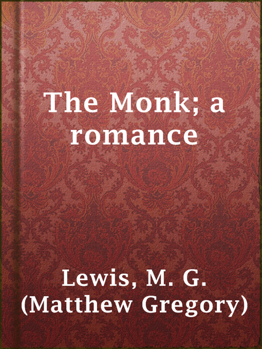 Title details for The Monk; a romance by M. G. (Matthew Gregory) Lewis - Wait list